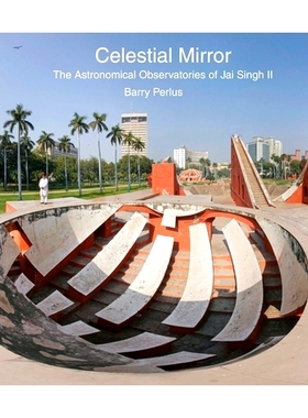 预订 Celestial Mirror: The Astronomical Observatories of Jai Singh II 天体镜：杰·辛格二世的天文台: 9780300246278
