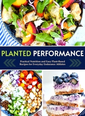 预订 Planted Performance (Plant Based Athlete, Vegetarian Cookbook, Vegan Cookbook): Easy Plant-Based Recipes, Meal Plan