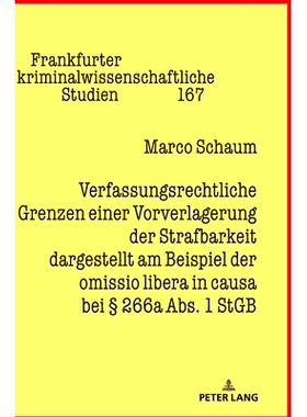 预订 Verfassungsrechtliche Grenzen einer Vorverlagerung der Strafbarkeit dargestellt am Beispiel der omissio libera in c