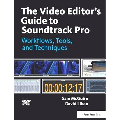 预订 The Video Editor’s Guide to Soundtrack Pro: Workflows, Tools, and Techniques 视频编辑的配乐指南：工作流程、工具和