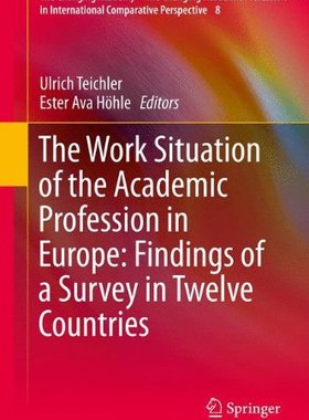 【预订】The Work Situation of the Academic Profession in Europe: Findings of a Survey in Twelve Countries