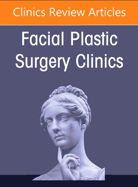 现货 Preservation Rhinoplasty Merges with Structure Rhinoplasty, an Issue of Facial Plastic Surgery Clinics of North