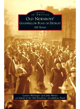 预订 Old Newsboys’ Goodfellow Fund of Detroit: 100 Years: 9781531670054