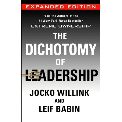 预订 The Dichotomy of Leadership: Balancing the Challenges of Extreme Ownership to Lead and Win (Expanded Edition): 9781