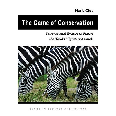 预订 The Game of Conservation: International Treaties to Protect the World’s Migratory Animals 保护的游戏：保护迁移动物