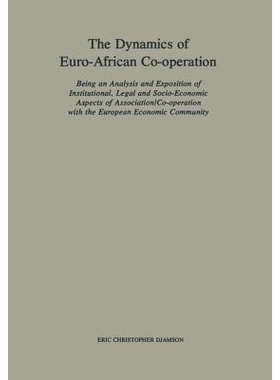 预订 The Dynamics of Euro-African Co-operation: Being an Analysis and Exposition of Institutional, Legal and Socio-Econo