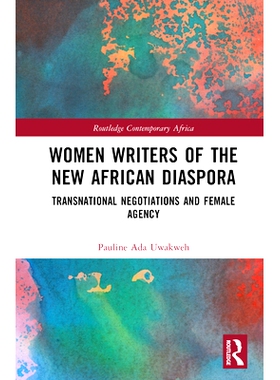 预订 Women Writers of the New African Diaspora: Transnational Negotiations and Female Agency 新非洲侨民的女作家：跨国谈