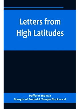 预订 Letters from High Latitudes; Being Some Account of a Voyage in 1856 of the Schooner Yacht Foam to Iceland, Jan Meye