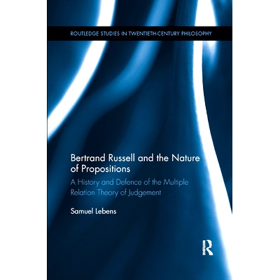 预订 Bertrand Russell and the Nature of Propositions: A History and Defence of the Multiple Relation Theory of Judgement
