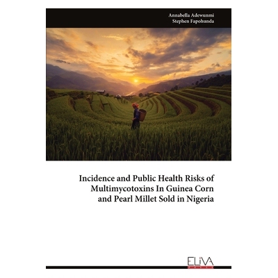 预订 Incidence and Public Health Risks of Multimycotoxins In Guinea Corn and Pearl Millet Sold in Nigeria 尼日利亚销售的