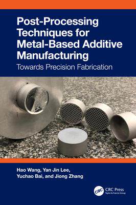 [预订]Post-Processing Techniques for Metal-Based Additive Manufacturing: Towards Precision Fabrication 9781032224473