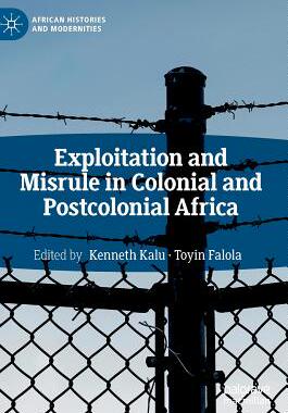 【预订】Exploitation and Misrule in Colonial and Postcolonial Africa