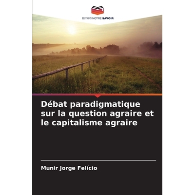 预订 Débat paradigmatique sur la question agraire et le capitalisme agraire: DE: 9786209161667