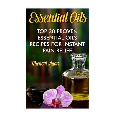 预订 Essential Oils: Top 30 Proven Essential Oils Recipes For Instant Pain Relief: (Psychoactive Herbal Remedies): 97815