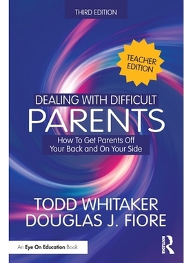 预订 Dealing with Difficult Parents (Teacher Edition): How to Get Parents Off Your Back and On Your Side 应对难缠家长：