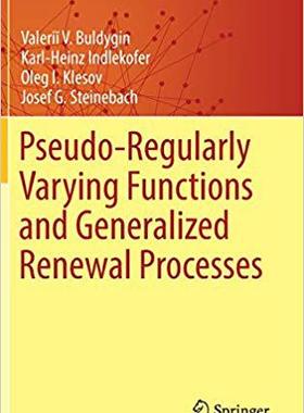 【预售】Pseudo-Regularly Varying Functions and Generalized Renewal Processes (2018)