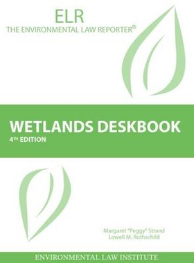 预订 Strand and Rothschild’s Wetlands Deskbook, 4th Strand 和 Rothschild 有关湿地的案头*书 第4版（丛书）: 9781585761722