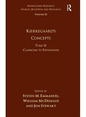 预订 Volume 15, Tome II: Kierkegaard’s Concepts: Classicism to Enthusiasm: Classicism to Enthusiasm 第15卷 第2册：基尔