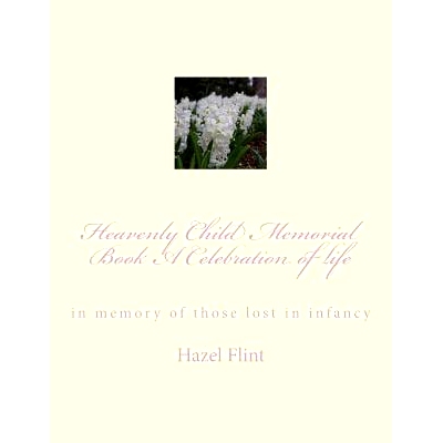 预订 Heavenly Child Memorial Book A Celebration of life: in memory of those lost in infancy: 9781500115609