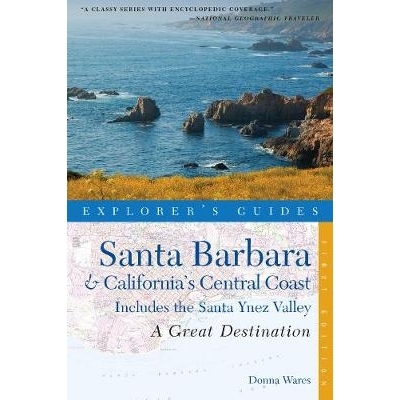 预订 Explorer’s Guide Santa Barbara & California’s Central Coast: A Great Destination: Includes the Santa Ynez Valley