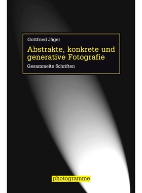 预订 Abstrakte, konkrete und generative Fotografie: Gesammelte Schriften 抽象、具体与生成性摄影: 9783770559787
