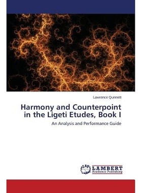 预订 Harmony and Counterpoint in the Ligeti Etudes, Book I 利格特练习曲和谐与对位: 9783659640537