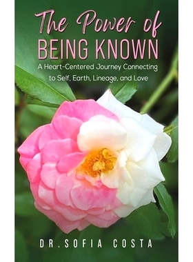 预订 The Power of Being Known: A Heart-Centered Journey Connecting to Self, Earth, Lineage, and Love: 9781035811069