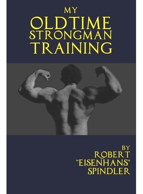 预订 My Oldtime Strongman Training: How to Build Old School Strength and Muscle, Master Classic Feats of Strength, and P