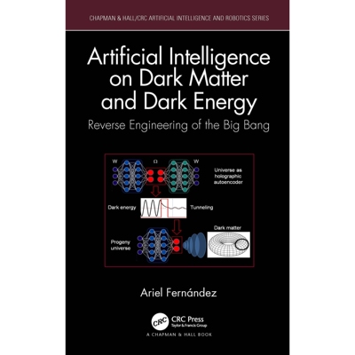 预订 Artificial Intelligence on Dark Matter and Dark Energy Reverse Engineering of the Big Bang 暗物质与暗能量的人工智能