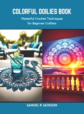 预订 Colorful Doilies Book: Masterful Crochet Techniques for Beginner Crafters: 9798873951826
