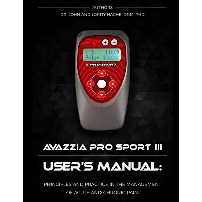 预订 Avazzia Pro Sport III User’s Guide: Principles and Practice in the Management of Acute and Chronic Pain: 978198741