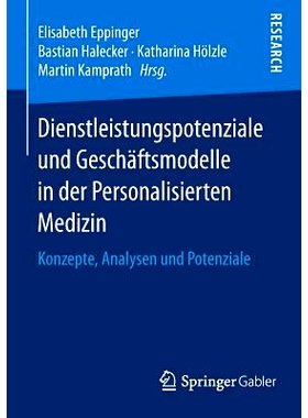 预订 Dienstleistungspotenziale und Geschäftsmodelle in der Personalisierten Medizin: Konzepte, Analysen und Potenziale