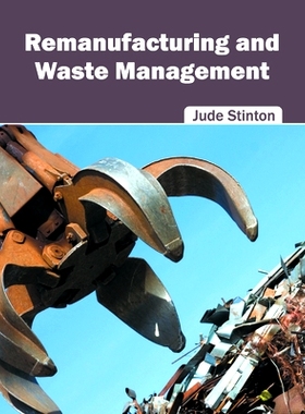 预订 Remanufacturing and Waste Management 再制造和废物管理: 9781682860496