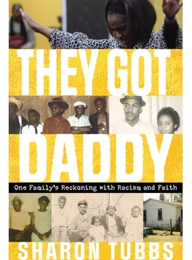 预订 They Got Daddy: One Family’s Reckoning with Racism and Faith 他们得到了爸爸:一个家庭对种族主义和信仰的清算: 978025