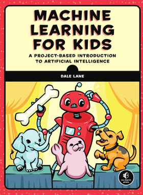 【预订】Machine Learning for Kids: A Hands-On Guide to the Future of Artificial Intelligence