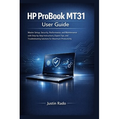 预订 HP ProBook MT31 User Guide: Master Setup, Security, Performance, and Maintenance with Step-by-Step Instructions, Ex