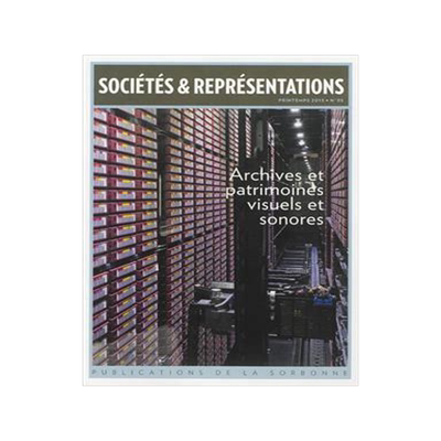 [预订]Sociétés & représentations, n° 35. Archives et patrimoines visuels et sonores 9782859447458