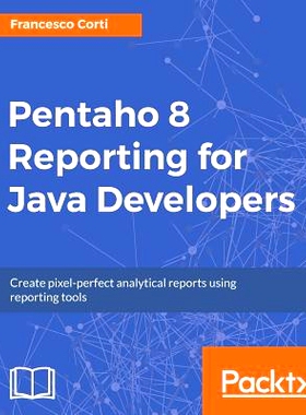预订 Pentaho 8 Reporting for Java Developers 对于java*-*版Pentaho 7报告: 9781788298995