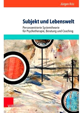 预订 Subjekt und Lebenswelt: Personzentrierte Systemtheorie für Psychotherapie, Beratung und Coaching 主题和生活世界：
