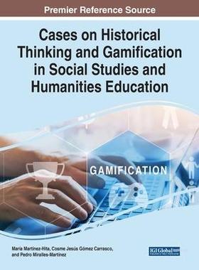 [预订]Cases on Historical Thinking and Gamification in Social Studies and Humanities Education 9781668452400