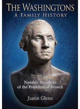 预订 The Washingtons. Volume 2: Notable Members of the Presidential Branch 华盛顿家族：家族史 卷2：总统分支的*成员: 9781