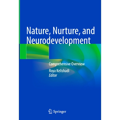 预订 Nature, Nurture, and Neurodevelopment: Comprehensive Overview 先天、后天与神经发育：综述: 9789819774326