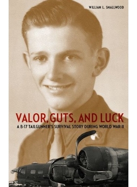 预订 Valor, Guts, and Luck: A B-17 Tailgunner’s Survival Story during World War II 英勇、勇气和运气：二战期间B-17型追踪