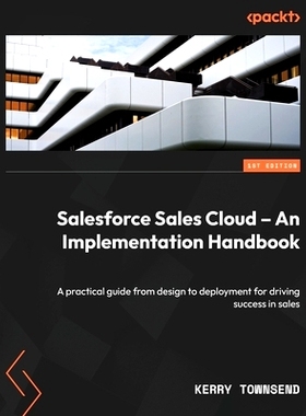 预订 Salesforce Sales Cloud - An Implementation Handbook: A practical guide from design to deployment for driving succes