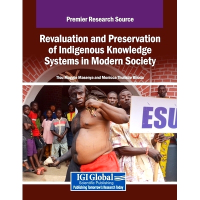 预订 Revaluation and Preservation of Indigenous Knowledge Systems in Modern Society: 9798369379653