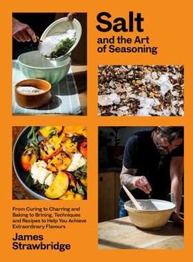 [预订]Salt and the Art of Seasoning: From Curing to Charring and Baking to Brining, Techniques and Recipes 9781915294036