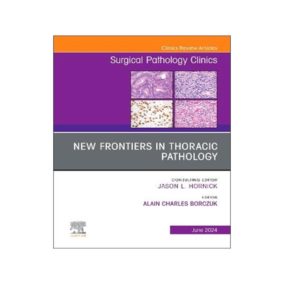 预订 New Frontiers in Thoracic Pathology, An Issue of Surgical Pathology Clinics