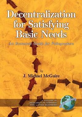 [预订]Decentralization for Satisfying Basic Needs: An Economic Guide for Policy Makers (PB) 9781593114282