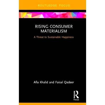 预订 Rising Consumer Materialism: A Threat to Sustainable Happiness 崛起的消费者唯物主义：可持续幸福的威胁: 978081536759