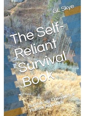 预订 The Self-Reliant Survival Book: Survive any Crisis with a Holistic Approach: 9781719311243